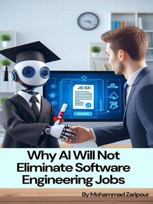 cover image of Why AI Will Not Eliminate Software Engineering Jobs